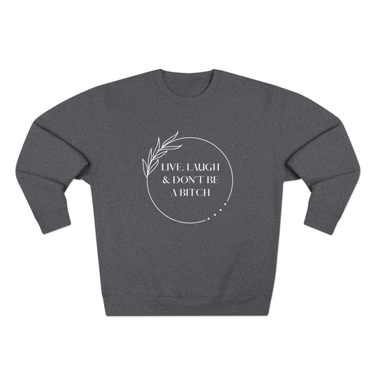 Live, laugh...Crewneck