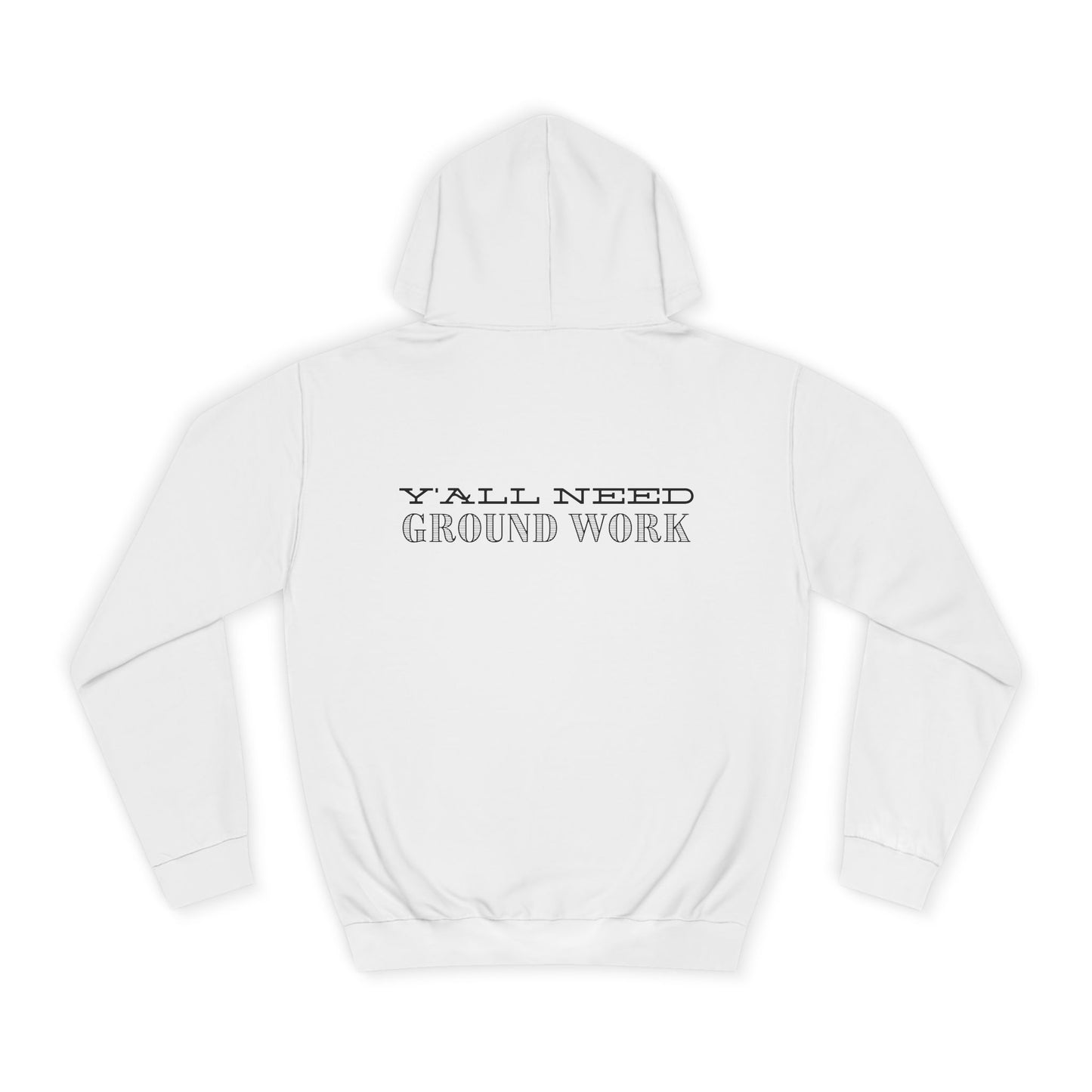Y'ALL NEED GROUNDWORK - Hoodie
