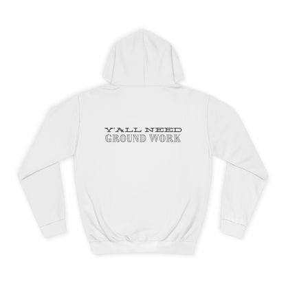 Y'ALL NEED GROUNDWORK - Hoodie
