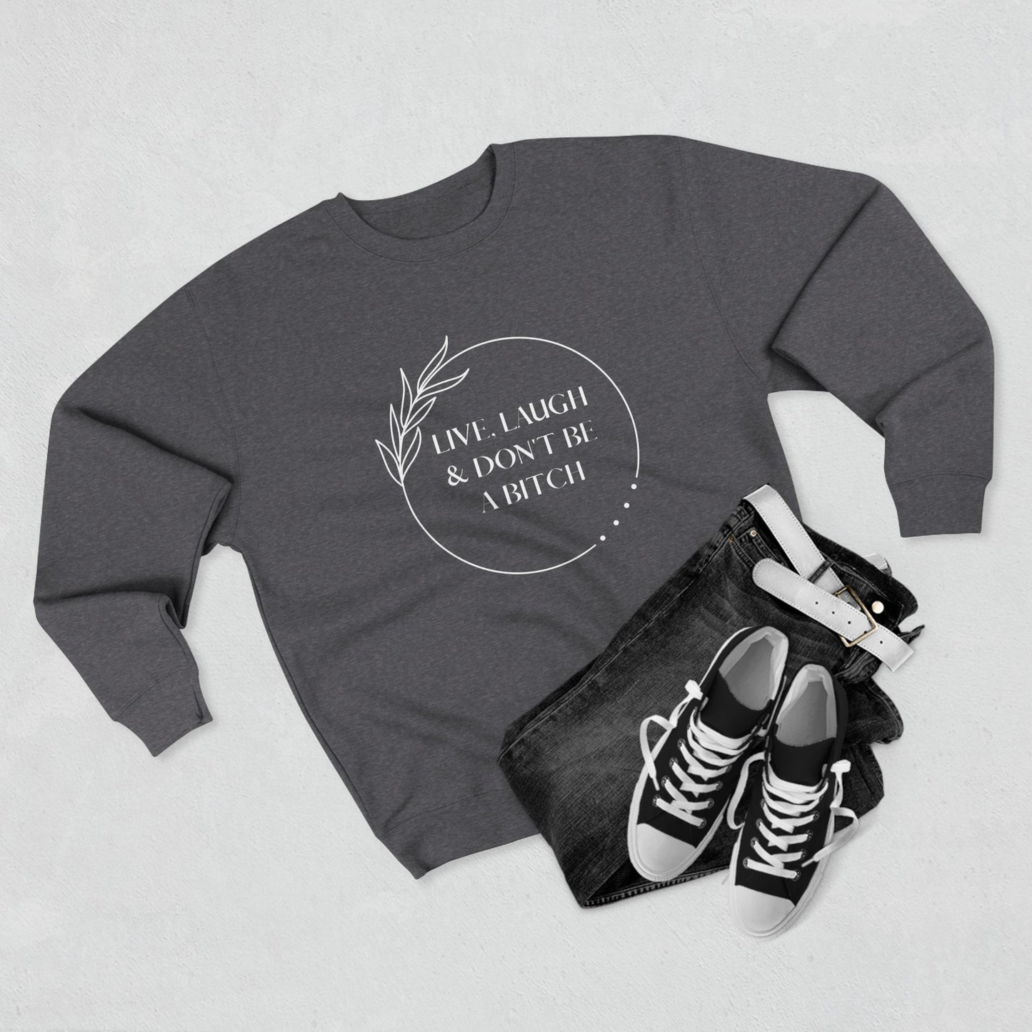 Live, laugh...Crewneck