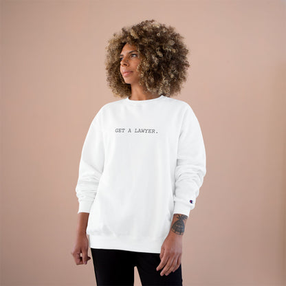 GET A LAWYER.-Champion Sweatshirt