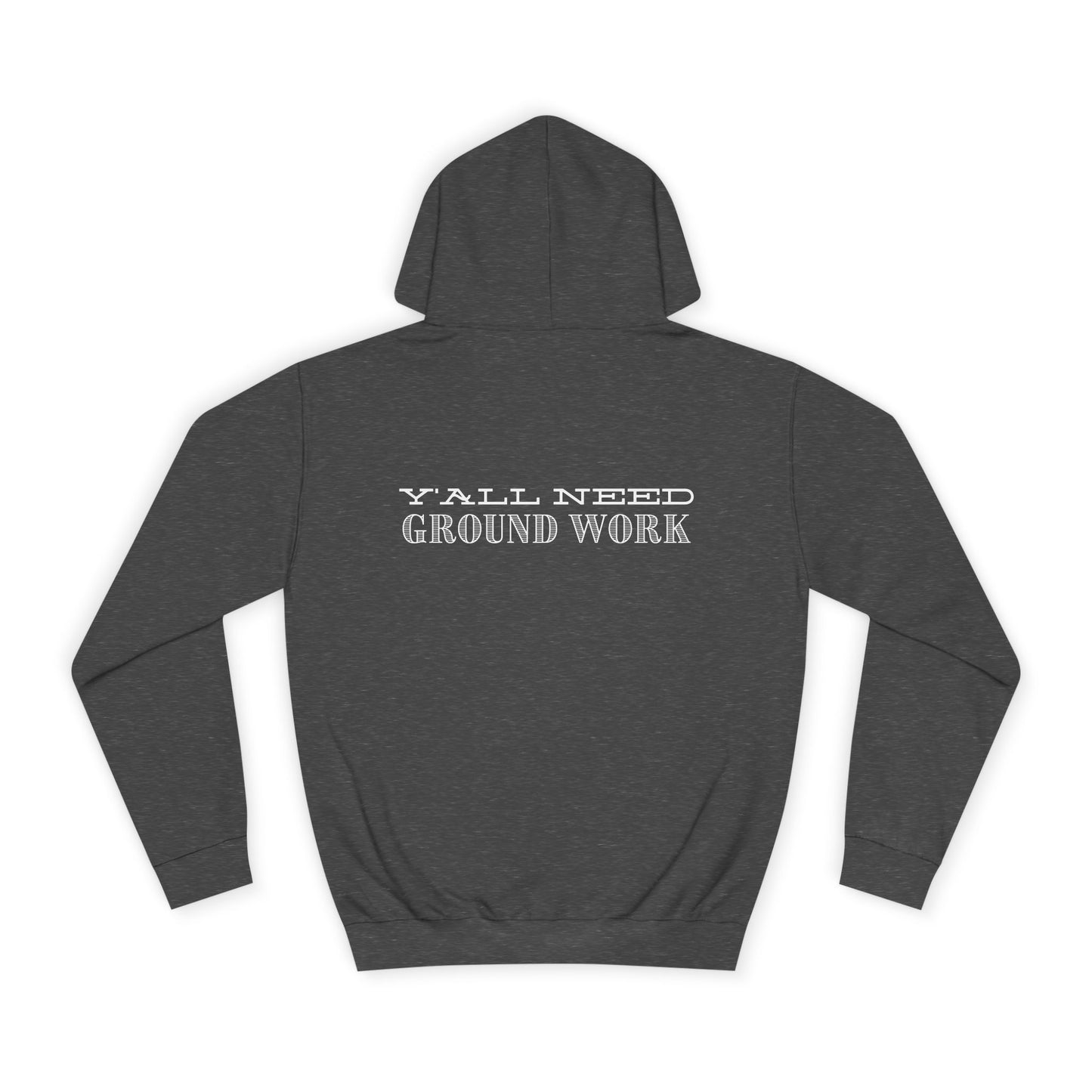 Y'ALL NEED GROUNDWORK - Hoodie