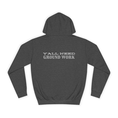 Y'ALL NEED GROUNDWORK - Hoodie