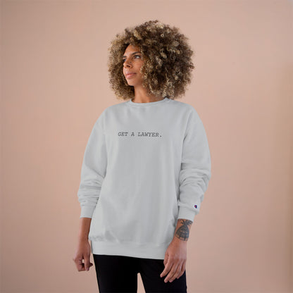 GET A LAWYER.-Champion Sweatshirt