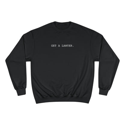 GET A LAWYER.-Champion Sweatshirt