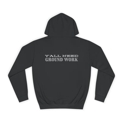 Y'ALL NEED GROUNDWORK - Hoodie