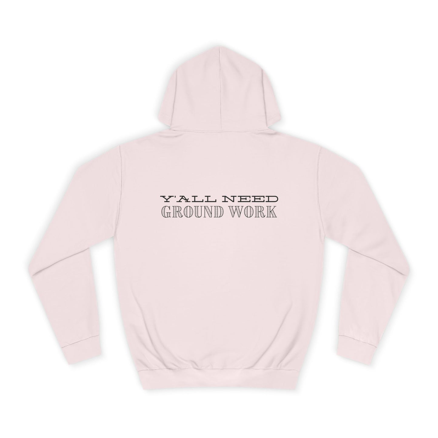 Y'ALL NEED GROUNDWORK - Hoodie