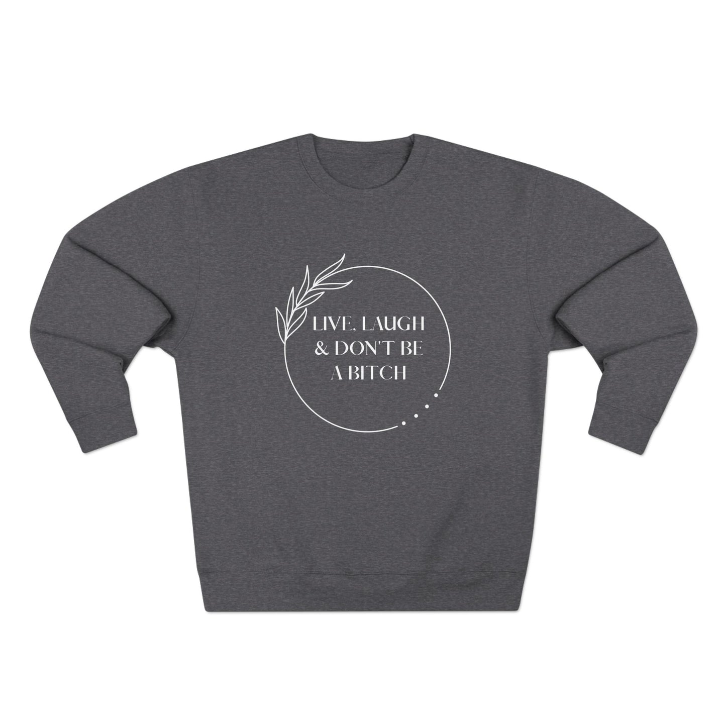 Live, laugh...Crewneck