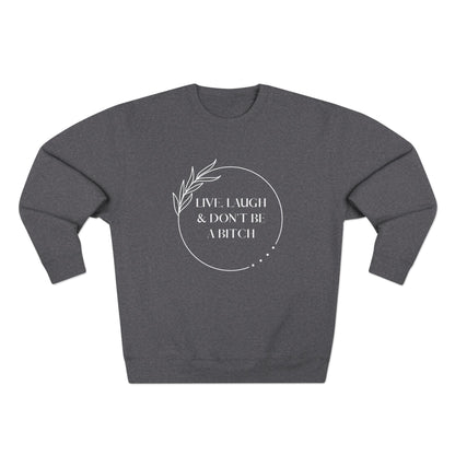 Live, laugh...Crewneck