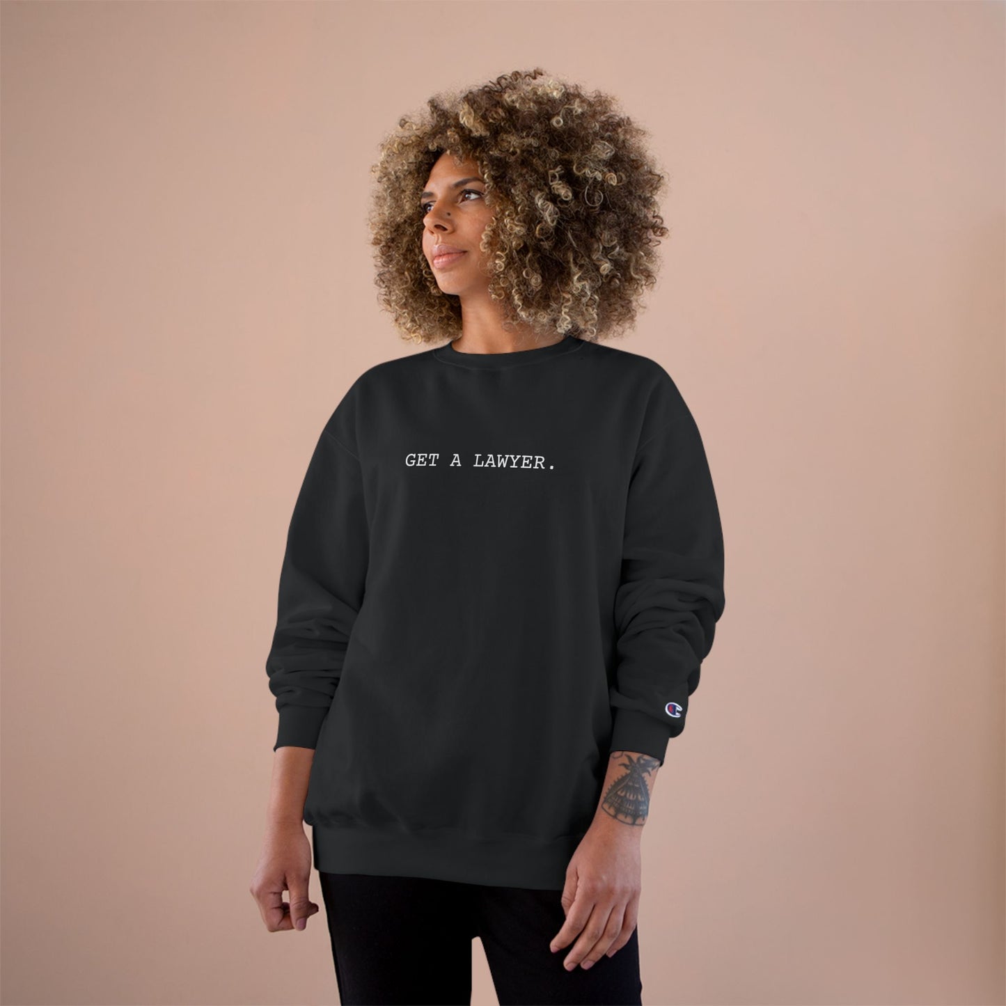GET A LAWYER.-Champion Sweatshirt