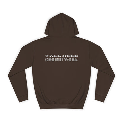 Y'ALL NEED GROUNDWORK - Hoodie