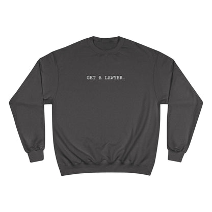 GET A LAWYER.-Champion Sweatshirt