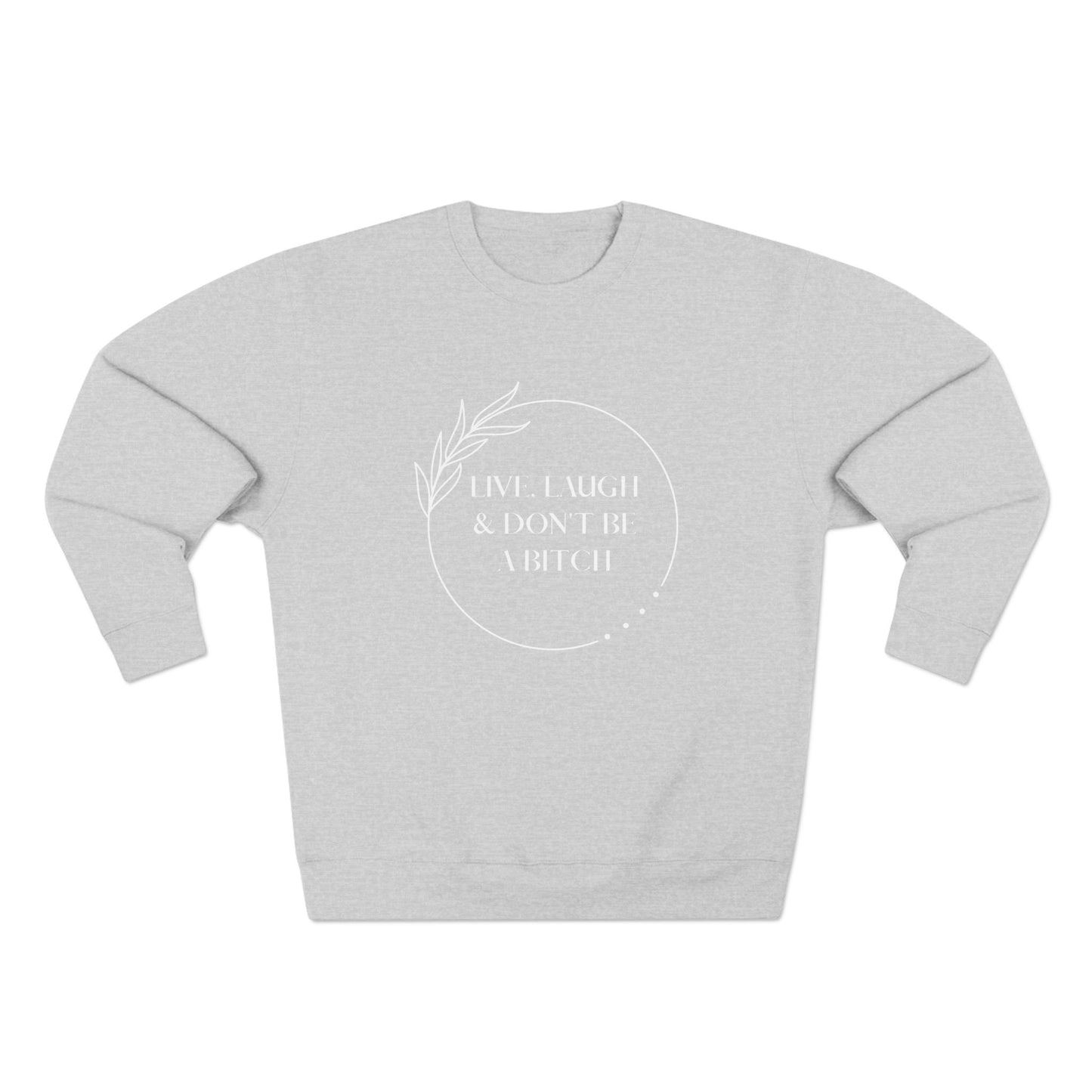 Live, laugh...Crewneck