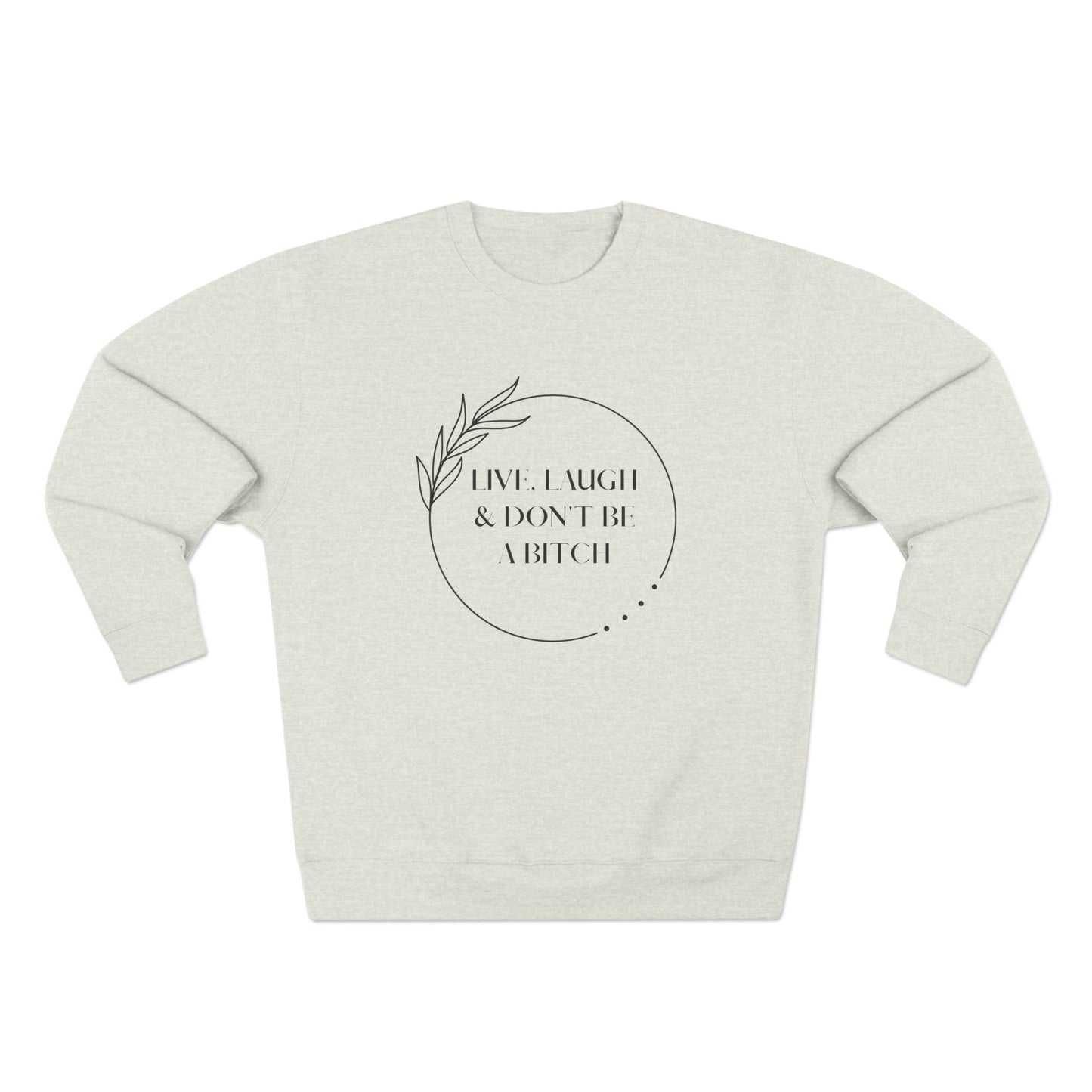 Live, laugh...Crewneck