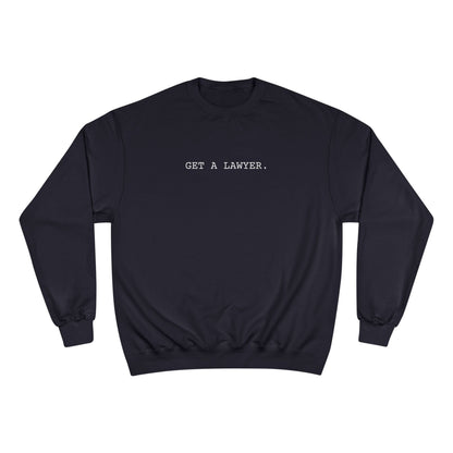 GET A LAWYER.-Champion Sweatshirt