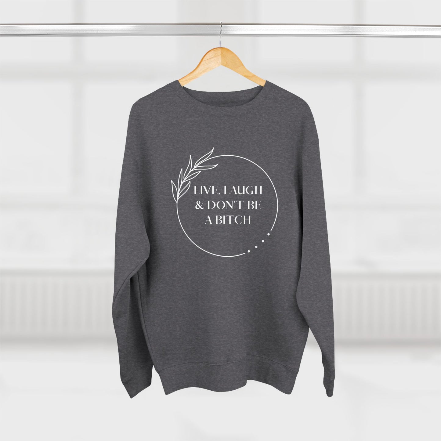 Live, laugh...Crewneck