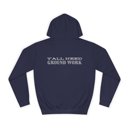 Y'ALL NEED GROUNDWORK - Hoodie