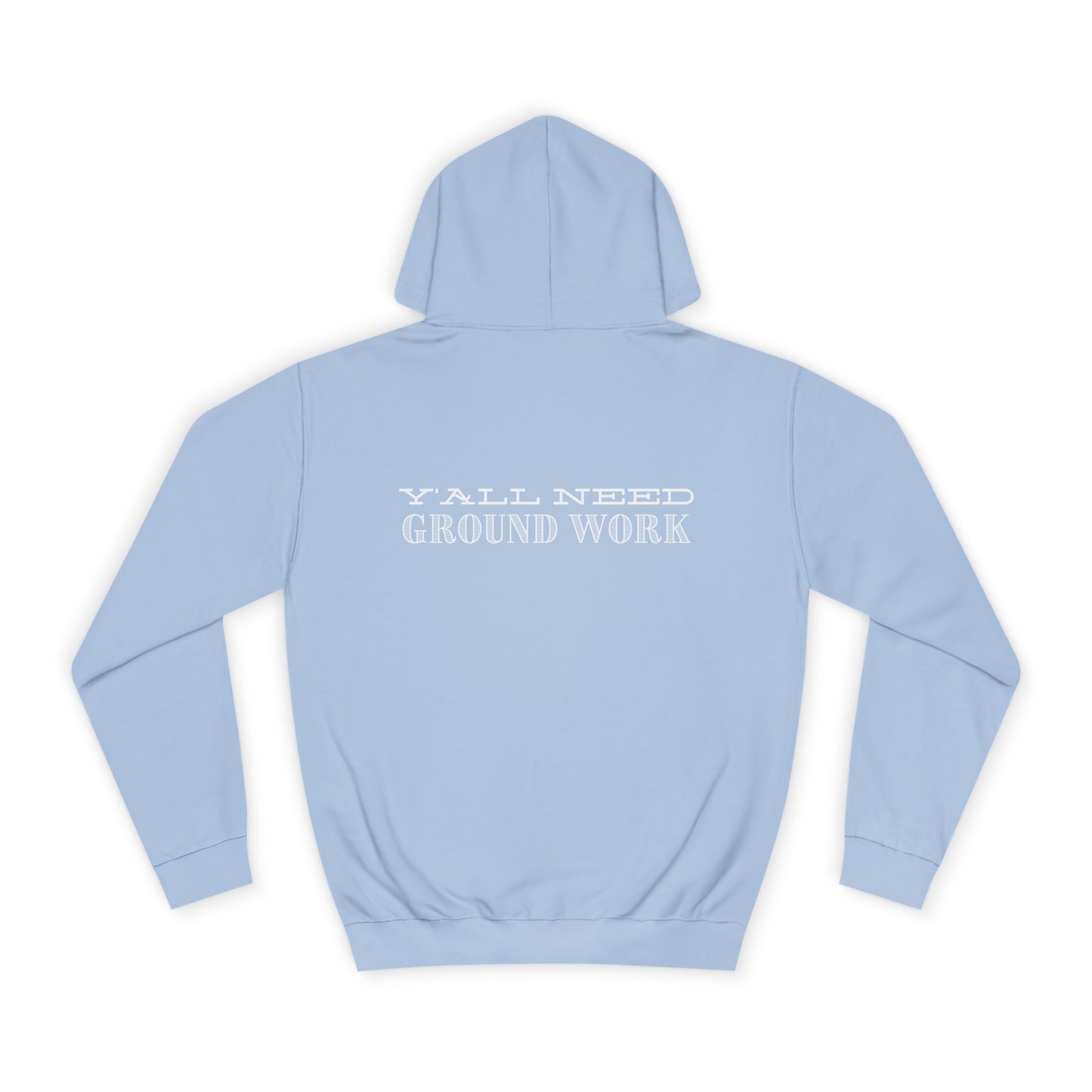 Y'ALL NEED GROUNDWORK - Hoodie