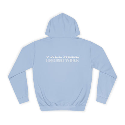 Y'ALL NEED GROUNDWORK - Hoodie