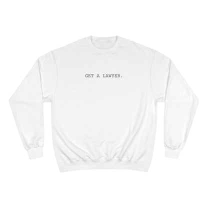 GET A LAWYER.-Champion Sweatshirt